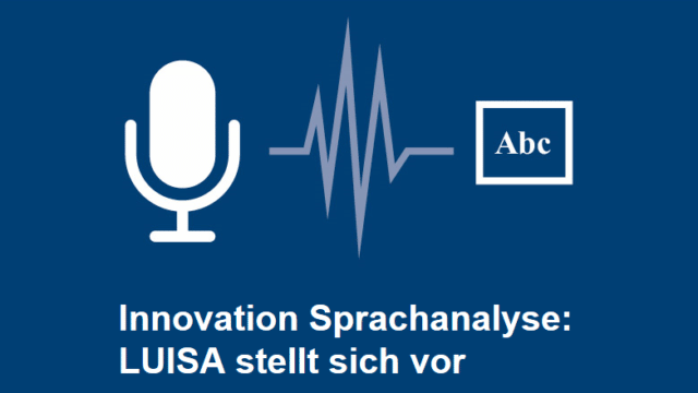 Innovation Sprachanalyse: LUISA stellt sich vor
